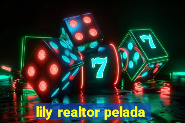 lily realtor pelada